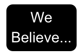 We Believe...